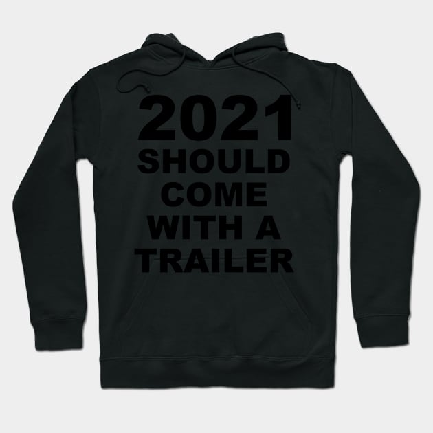 2021 Should Come With A Trailer Humor Sarcasm Hoodie by ColorMeHappy123